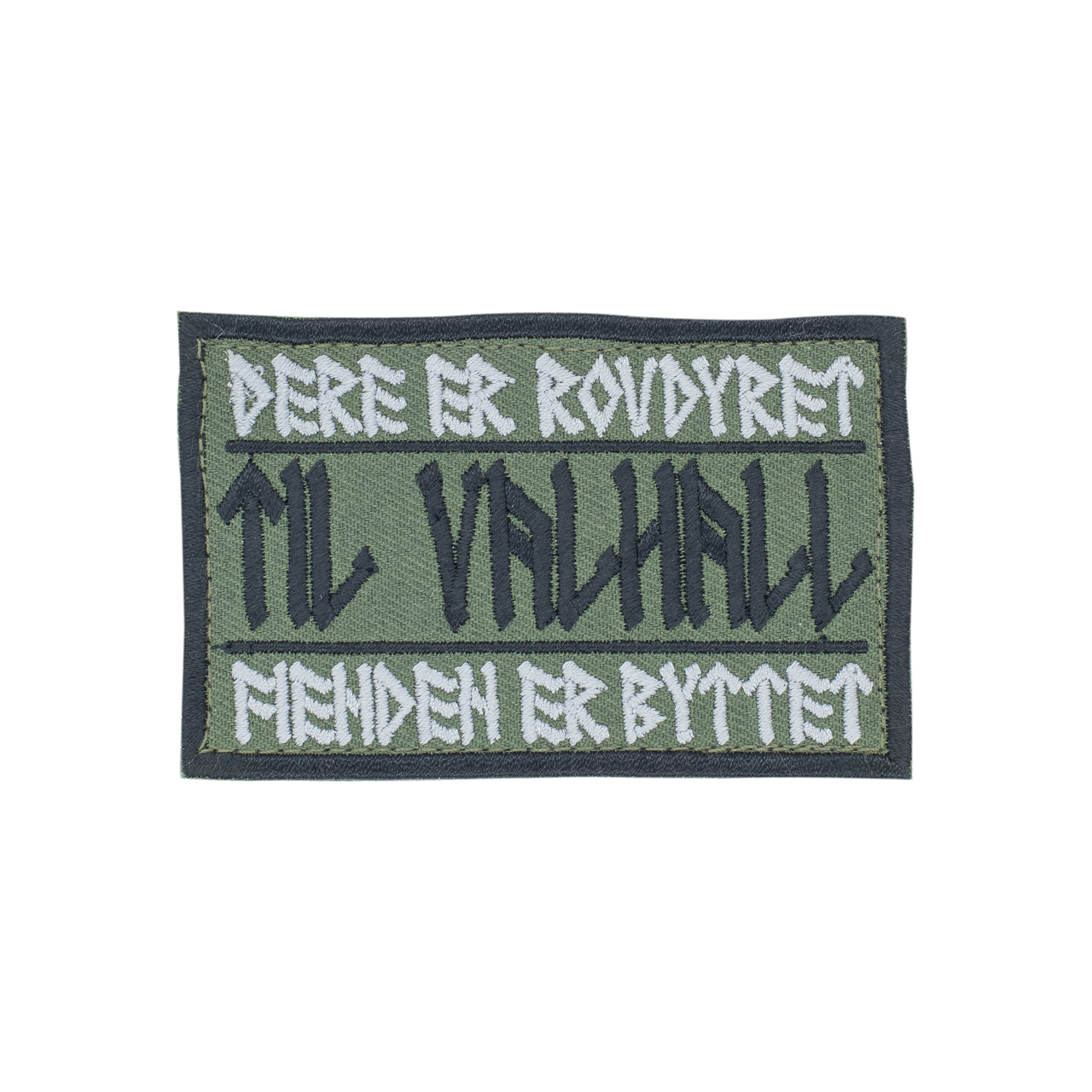 Dere er rovdyret, Fienden er byttet - "TIL VALHALL" oliv